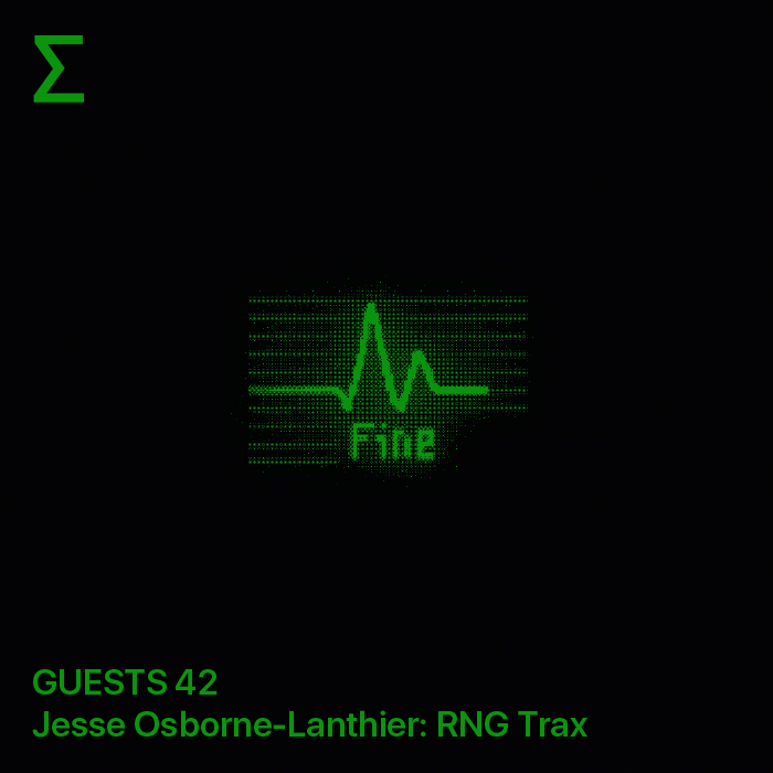 GUESTS 42 – Jesse Osborne-Lanthier: RNG Trax