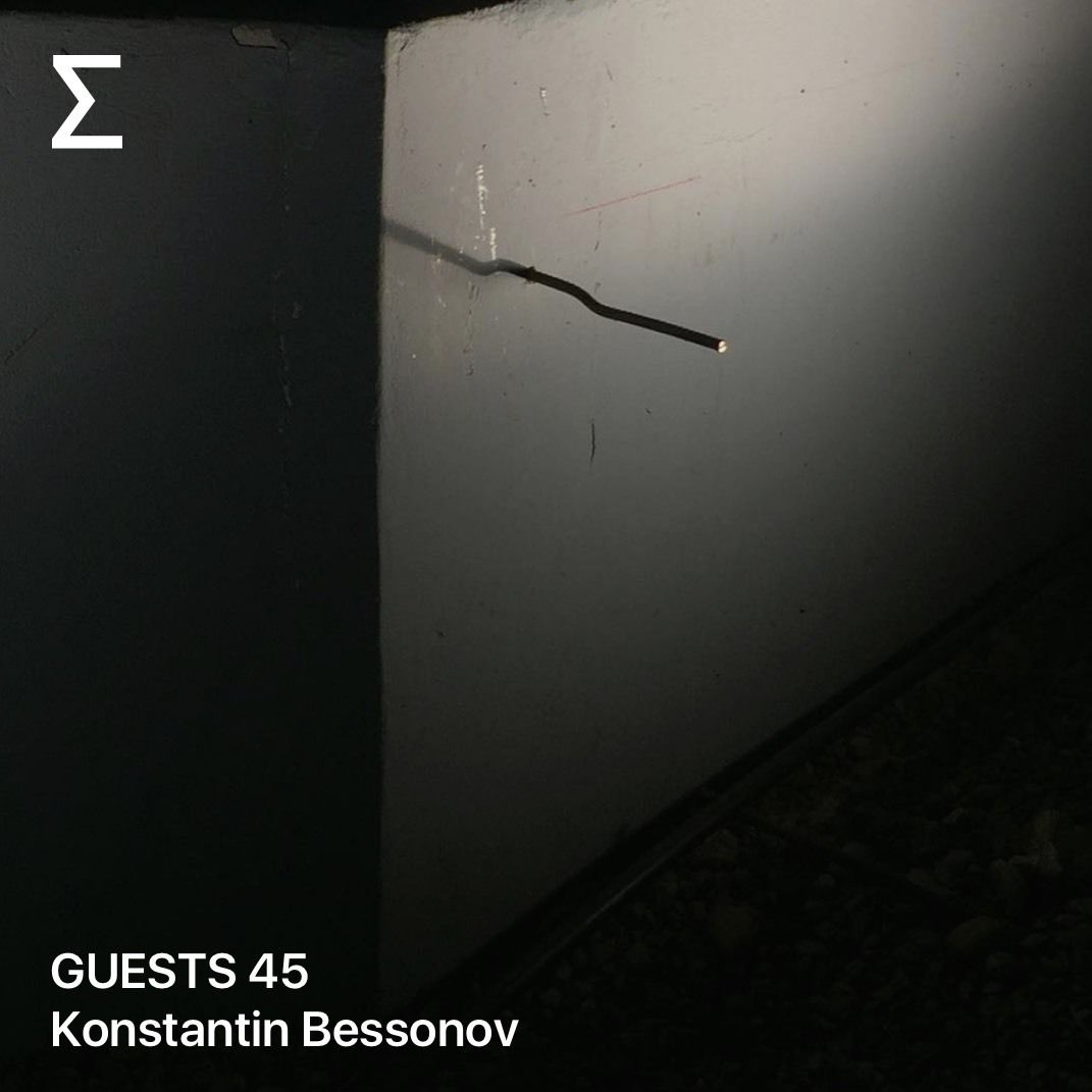 GUESTS 45 – Konstantin Bessonov