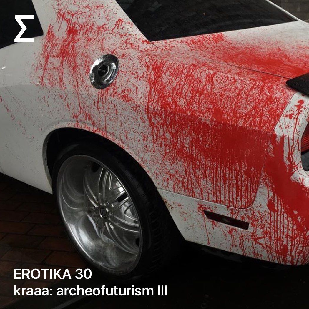 EROTIKA 30 – kraaa: archeofuturism III