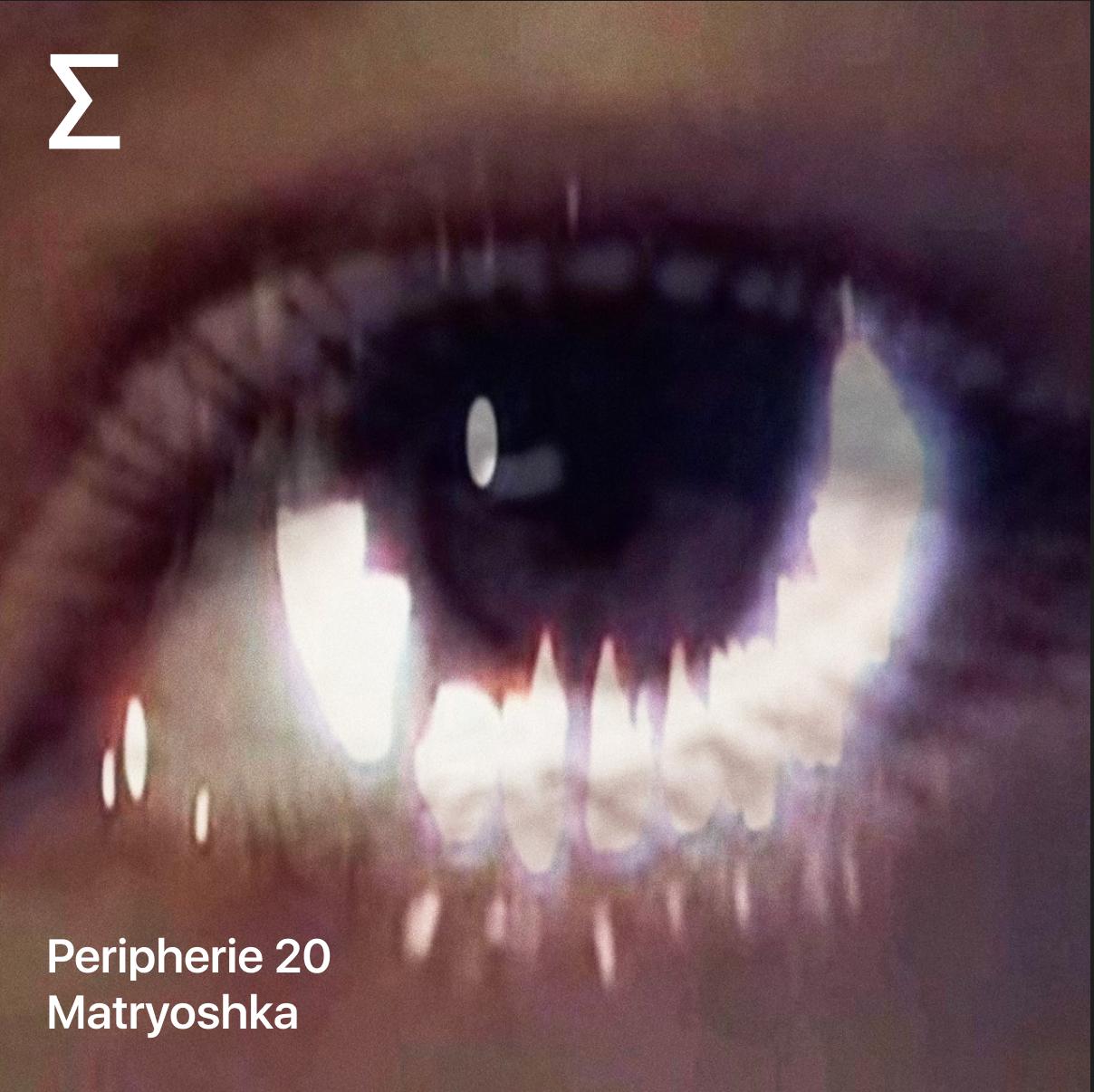 Peripherie 20 – Matryoshka