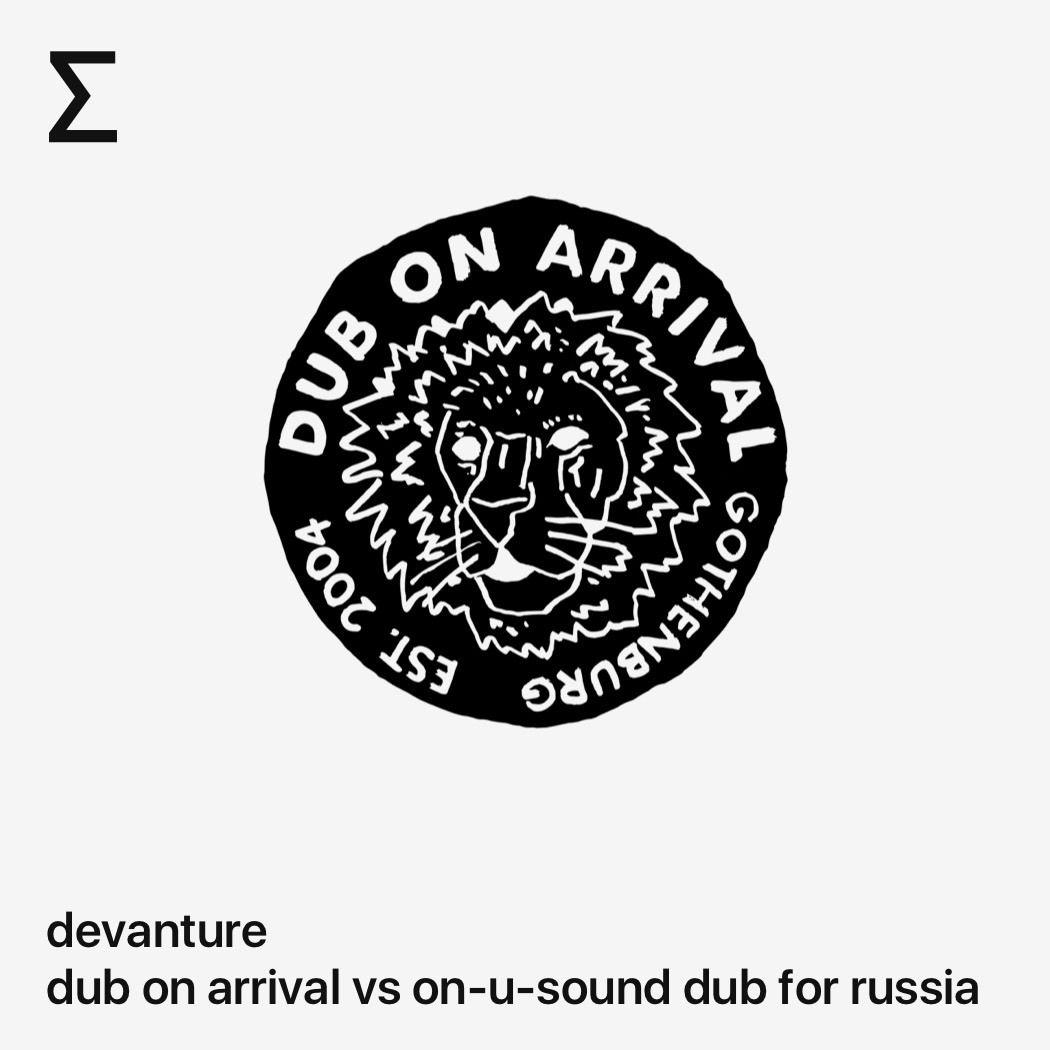devanture – dub on arrival vs on-u-sound dub for russia