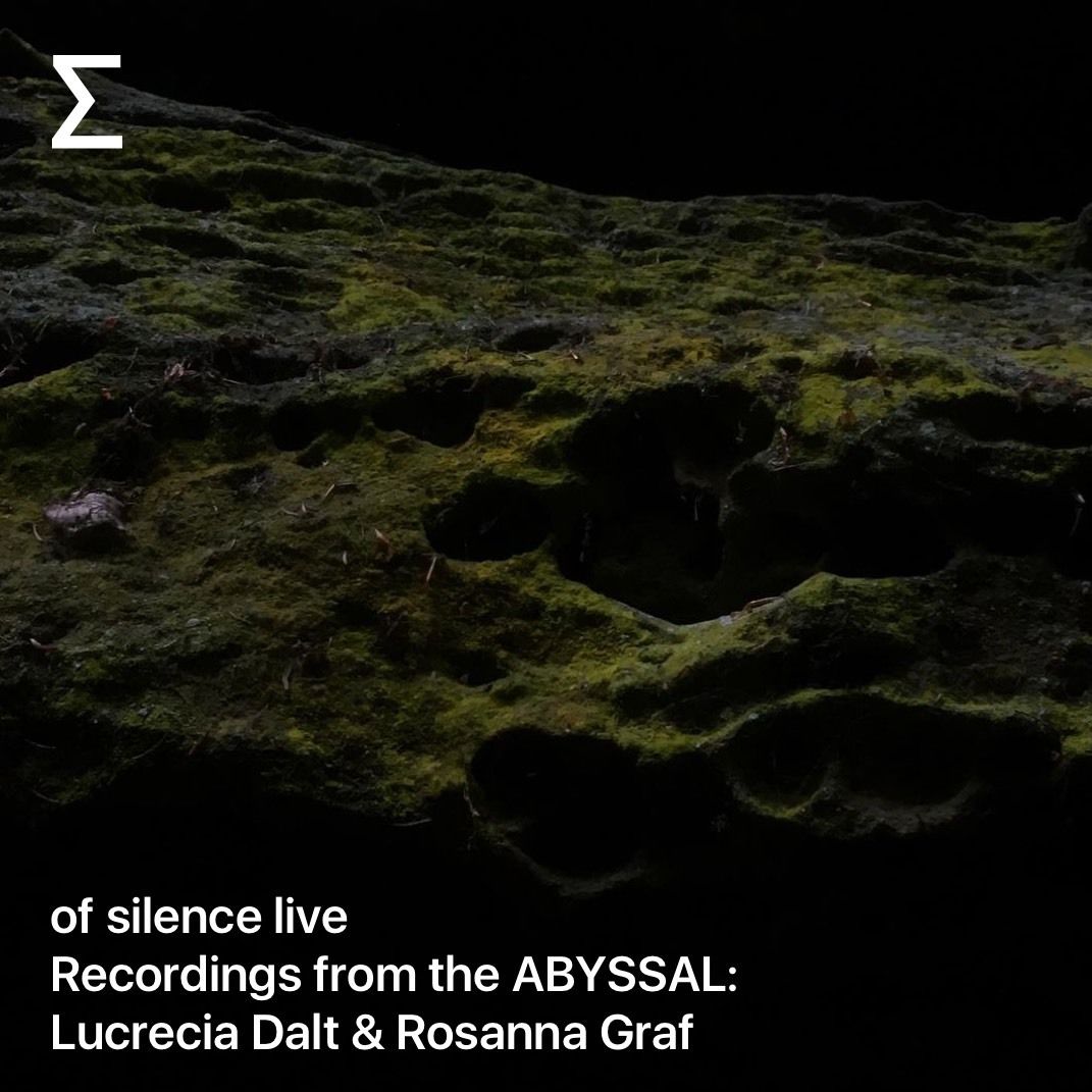 of silence live – Recordings from the ABYSSAL: Lucrecia Dalt & Rosanna Graf
